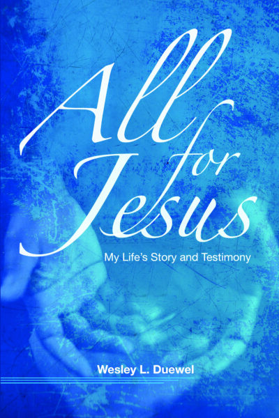 All for Jesus: My Life's Story and Testimony
