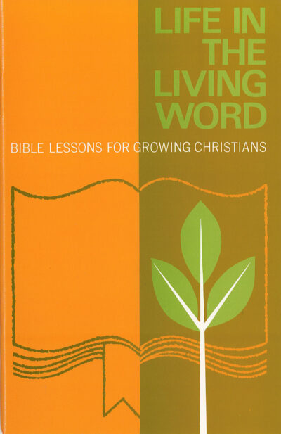 Life in the Living Word - Bible Lessons for Growing Christians