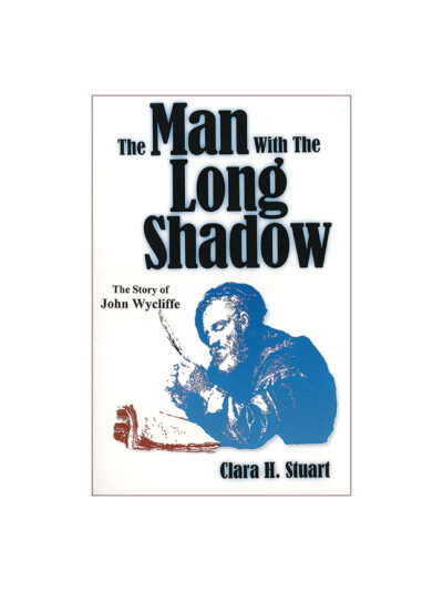 The Man with a Long Shadow: The Story of John Wycliffe