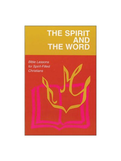 The Spirit and the Word - Bible Lessons for Spirit-filled Christians