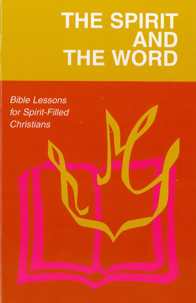 The Spirit and the Word - Bible Lessons for Spirit-filled Christians