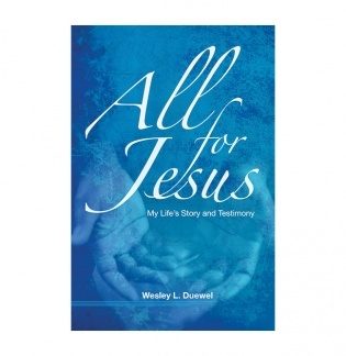 All for Jesus: My Life's Story and Testimony