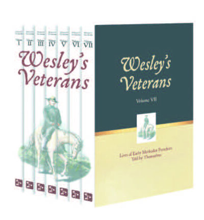 Wesley's Veterans: Lives of Early Methodist Preachers Told by Themselves