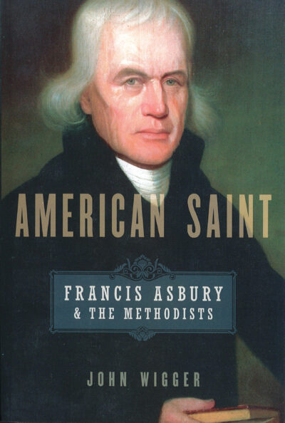 American Saint, Francis Asbury and the Methodists
