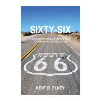 Sixty-Six: A Sociologist Reflects on Scripture, Its Themes, and Their Relevance