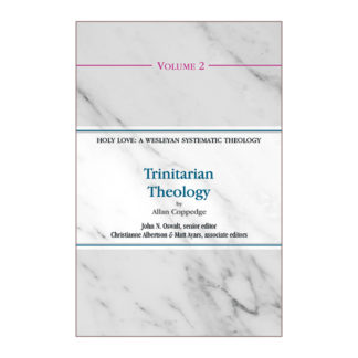 Trinitarian Theology  (Volume 2 of the Holy Love: A Wesleyan Systematic Theology Series)