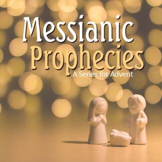 Messianic Prophecies: A Series for Advent