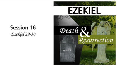Death and Resurrection: Ezekiel 29-30