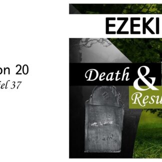 Death and Resurrection: Ezekiel 37