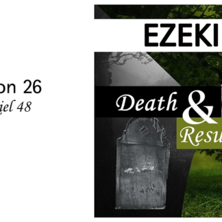 Death and Resurrection: Ezekiel 48