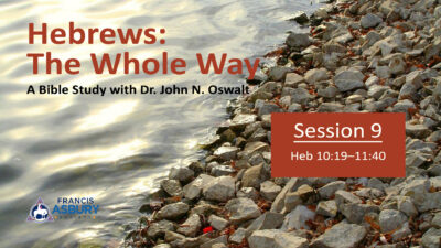 Hebrews Bible Study: Hebrews 10:19–11:40