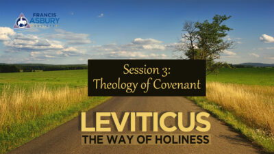 Leviticus Bible Study Session 3: Theology of Covenant