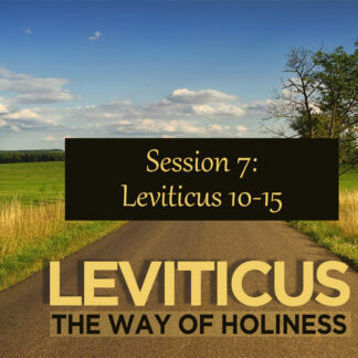 Leviticus Bible Study Session 7: Chapters 10-15