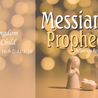 Messianic Prophecies: The Kingdom of the Child